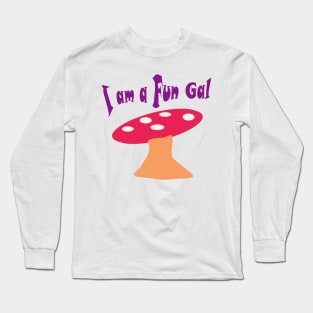 I am a fungi girl Long Sleeve T-Shirt